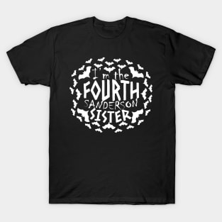 I'm The Fourth Sanderson Sister, Sister Hocus Pocus, Halloween Party, Halloween Tee T-Shirt